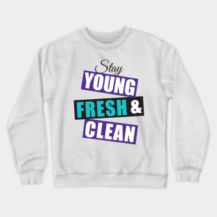 Stay young fresh & clean-blk/teal/purple Crewneck Sweatshirt